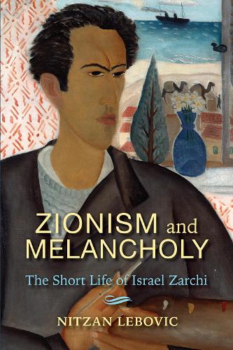Бумажная книга «Zionism and Melancholy: The Short Life of Israel Zarchi», автор Ницан Лебович - фото №1