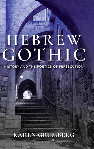 Бумажная книга «Hebrew Gothic: History and the Poetics of Persecution», автор Карен Грумберг - фото №1