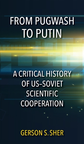 Бумажная книга «From Pugwash to Putin: A Critical History of US–Soviet Scientific Cooperation», автор Герсон С. Шер - фото №1