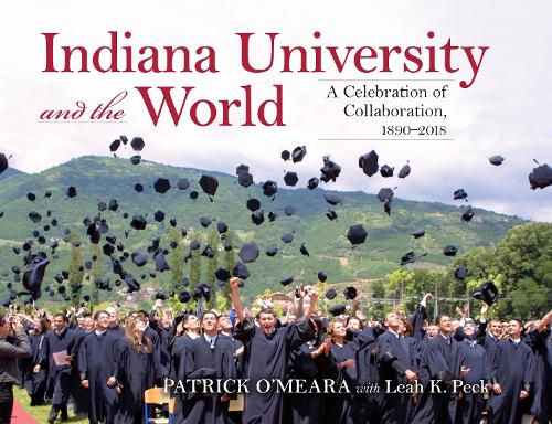 Паперова книга «Indiana University and the World: A Celebration of Collaboration, 1890-2018», автор Патрік О'Міра - фото №1