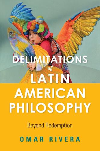 Бумажная книга «Delimitations of Latin American Philosophy: Beyond Redemption», автор Омар Ривера - фото №1