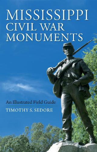 Бумажная книга «Mississippi Civil War Monuments: An Illustrated Field Guide», автор Тимоти Седор - фото №1