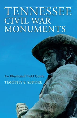 Бумажная книга «Tennessee Civil War Monuments: An Illustrated Field Guide», автор Тимоти Седор - фото №1