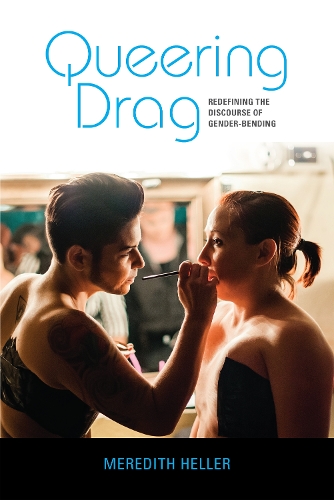 Бумажная книга «Queering Drag: Redefining the Discourse of Gender-Bending», автор Мередит Хеллер - фото №1