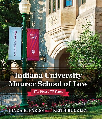 Бумажная книга «Indiana University Maurer School of Law: The First 175 Years», авторов Кит Бакли, Линда К. Фарисс - фото №1