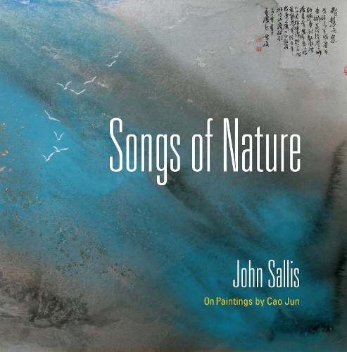 Бумажная книга «Songs of Nature: On Paintings by Cao Jun», автор Джон Саллис - фото №1