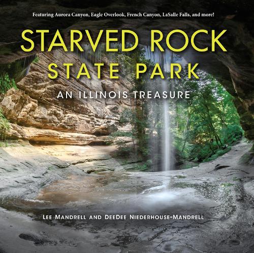 Бумажная книга «Starved Rock State Park: An Illinois Treasure», авторов ДиДи Нидерхаус-Мандрелл, Ли Мандрелл - фото №1