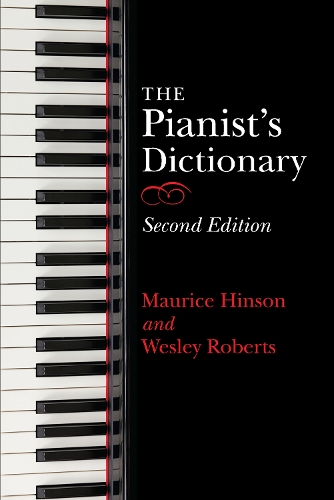 Бумажная книга «The Pianist's Dictionary, Second Edition», авторов Морис Хинсон, Уэсли Робертс - фото №1