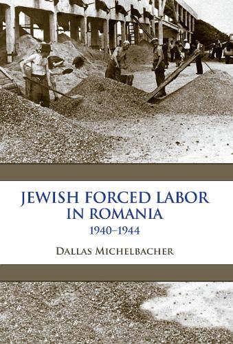 Бумажная книга «Jewish Forced Labor in Romania, 1940–1944», автор Даллас Михельбахер - фото №1