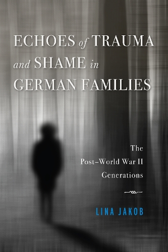 Бумажная книга «Echoes of Trauma and Shame in German Families: The Post–World War II Generations», автор Лина Якоб - фото №1