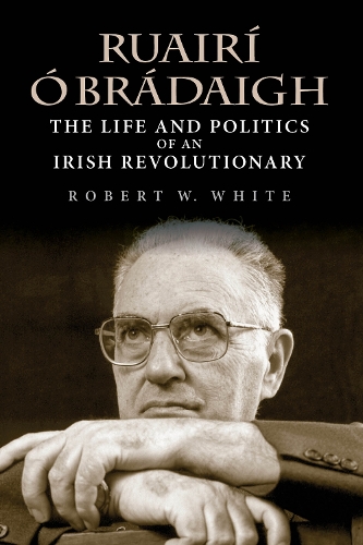 Бумажная книга «Ruairí Ó Brádaigh: The Life and Politics of an Irish Revolutionary», автор Роберт В. Уайт - фото №1