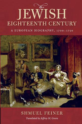 Бумажная книга «The Jewish Eighteenth Century: A European Biography, 1700–1750», автор Шмуэль Файнер - фото №1