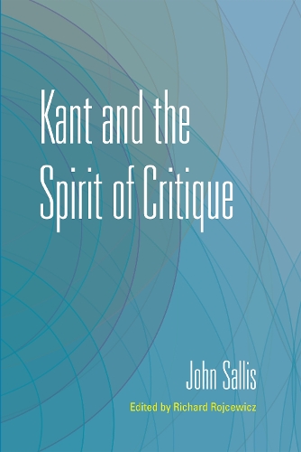 Бумажная книга «Kant and the Spirit of Critique», автор Джон Саллис - фото №1