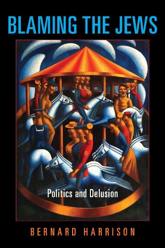 Бумажная книга «Blaming the Jews: Politics and Delusion», автор Бернард Харрисон - фото №1