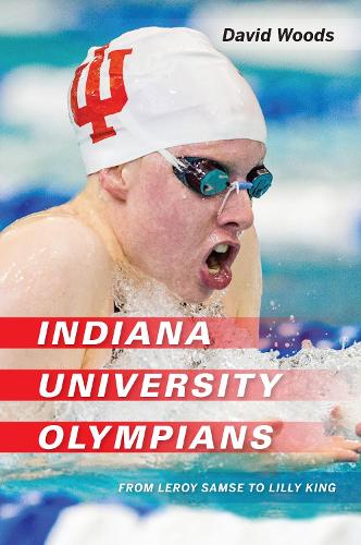Бумажная книга «Indiana University Olympians: From Leroy Samse to Lilly King», автор Дэвид Вудс - фото №1