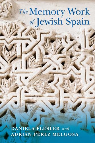Бумажная книга «The Memory Work of Jewish Spain», авторов Адриан Перес Мельгоса, Даниэла Флеслер - фото №1