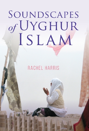 Бумажная книга «Soundscapes of Uyghur Islam», автор Рэйчел Харрис - фото №1