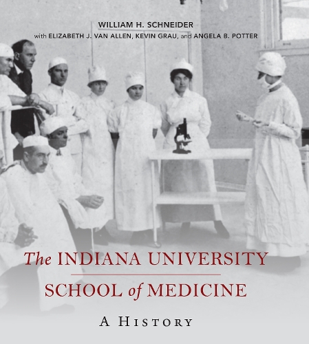 Бумажная книга «The Indiana University School of Medicine: A History», автор Уильям Х. Шнайдер - фото №1
