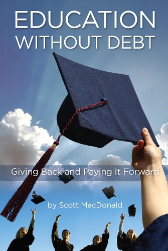 Бумажная книга «Education without Debt: Giving Back and Paying It Forward», автор Скотт Д. Макдональд - фото №1