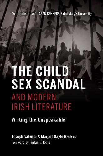 Бумажная книга «The Child Sex Scandal and Modern Irish Literature: Writing the Unspeakable», авторов Джозеф Валенте, Марго Гейл Бакус - фото №1