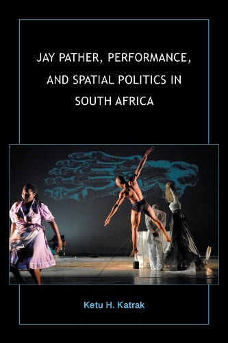 Бумажная книга «Jay Pather, Performance, and Spatial Politics in South Africa», автор Кету Х. Катрак - фото №1