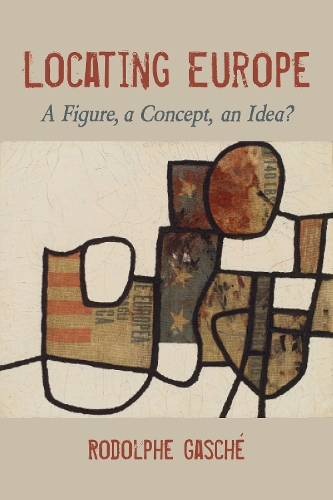 Бумажная книга «Locating Europe: A Figure, a Concept, an Idea?», автор Родольф Гаше - фото №1