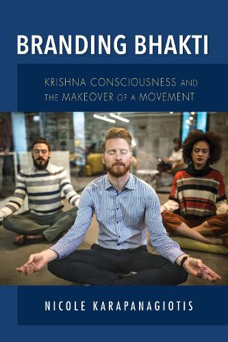 Бумажная книга «Branding Bhakti: Krishna Consciousness and the Makeover of a Movement», автор Николь Карапанагиотис - фото №1