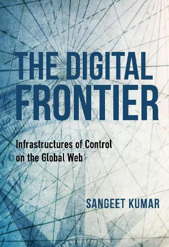 Бумажная книга «The Digital Frontier: Infrastructures of Control on the Global Web», автор Санджита Кумар - фото №1