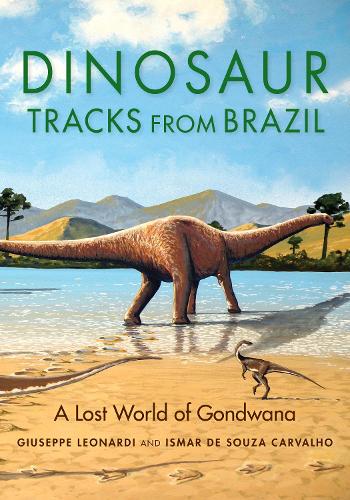 Бумажная книга «Dinosaur Tracks from Brazil: A Lost World of Gondwana», авторов Джузеппе Леонарди, Исмар де Соуза Карвальо - фото №1