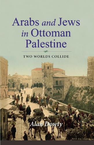 Бумажная книга «Arabs and Jews in Ottoman Palestine: Two Worlds Collide», автор Алан Даути - фото №1