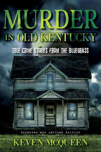 Бумажная книга «Murder in Old Kentucky: True Crime Stories from the Bluegrass», автор Кевен Маккуин - фото №1