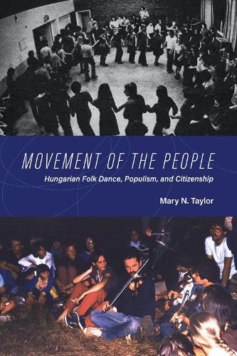 Бумажная книга «Movement of the People: Hungarian Folk Dance, Populism, and Citizenship», автор Мэри Н. Тейлор - фото №1