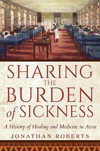Паперова книга «Sharing the Burden of Sickness: A History of Healing and Medicine in Accra», автор Джонатан Робертс - фото №1