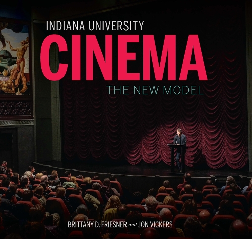 Бумажная книга «Indiana University Cinema: The New Model», авторов Бриттани Д. Фриснер, Джон Викерс - фото №1