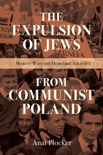 Бумажная книга «The Expulsion of Jews from Communist Poland: Memory Wars and Homeland Anxieties», автор Анат Плокер - фото №1