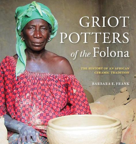 Бумажная книга «Griot Potters of the Folona: The History of an African Ceramic Tradition», автор Барбара Э. Фрэнк - фото №1