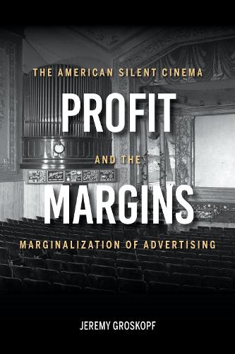 Бумажная книга «Profit Margins: The American Silent Cinema and the Marginalization of Advertising», автор Джереми Гроскопф - фото №1