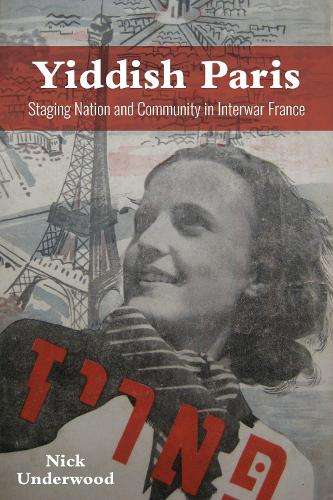 Бумажная книга «Yiddish Paris: Staging Nation and Community in Interwar France», автор Ник Андервуд - фото №1