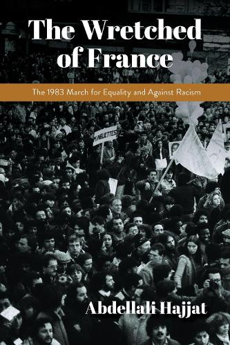Бумажная книга «The Wretched of France: The 1983 March for Equality and Against Racism», автор Абделлали Хаджат - фото №1