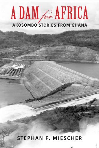 Бумажная книга «A Dam for Africa: Akosombo Stories from Ghana», автор Стефан Ф. Мишер - фото №1