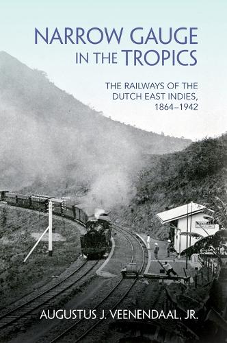 Паперова книга «Narrow Gauge in the Tropics: The Railways of the Dutch East Indies, 1864–1942», автор Август Й. Вінендаль - фото №1