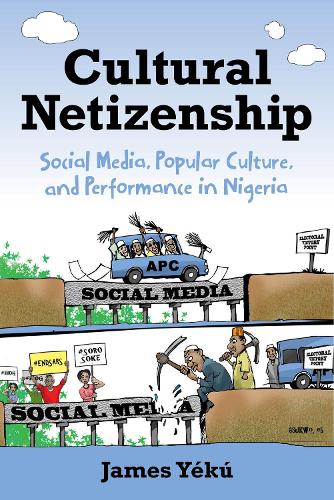 Бумажная книга «Cultural Netizenship: Social Media, Popular Culture, and Performance in Nigeria», автор Джеймс Йеку - фото №1
