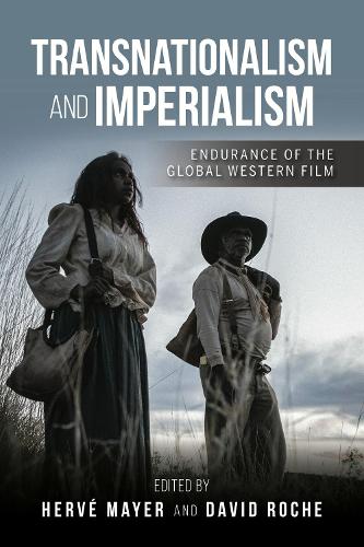 Бумажная книга «Transnationalism and Imperialism: Endurance of the Global Western Film», авторов Дэвид Рош, Эрве Майер - фото №1
