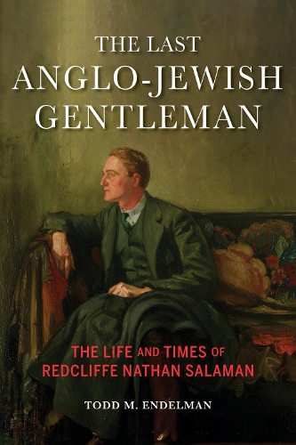 Бумажная книга «The Last Anglo-Jewish Gentleman: The Life and Times of Redcliffe Nathan Salaman», автор Тодд М. Эндельман - фото №1