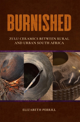 Бумажная книга «Burnished: Zulu Ceramics between Rural and Urban South Africa», автор Элизабет Перрилл - фото №1