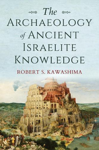 Бумажная книга «The Archaeology of Ancient Israelite Knowledge», автор Роберт С. Кавашима - фото №1