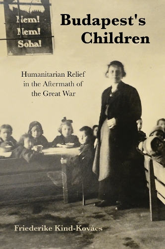 Бумажная книга «Budapest's Children: Humanitarian Relief in the Aftermath of the Great War», автор Фридерике Кинд-Ковач - фото №1