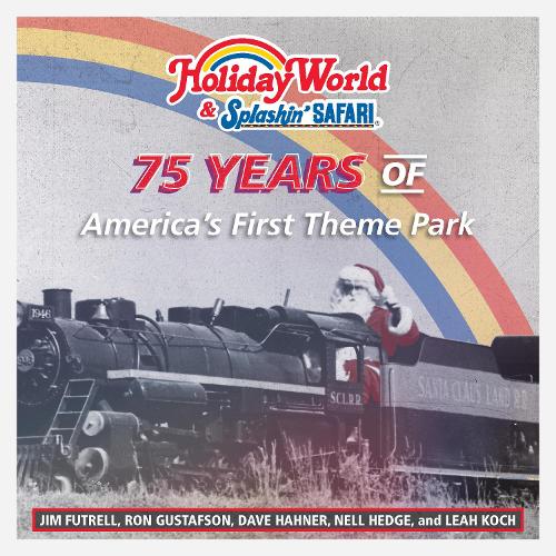 Бумажная книга «Holiday World & Splashin' Safari: 75 Years of America's First Theme Park», авторов Дэйв Ханнер, Джим Фатрелл, Лия Кох, Нелл Хедж, Рон Густафсон - фото №1