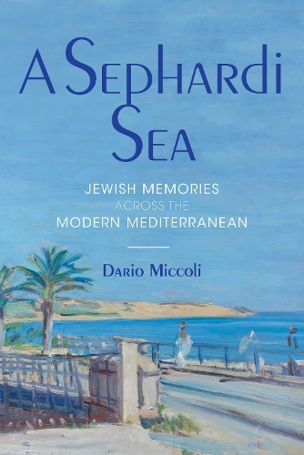 Бумажная книга «A Sephardi Sea: Jewish Memories across the Modern Mediterranean», автор Дарио Микколи - фото №1