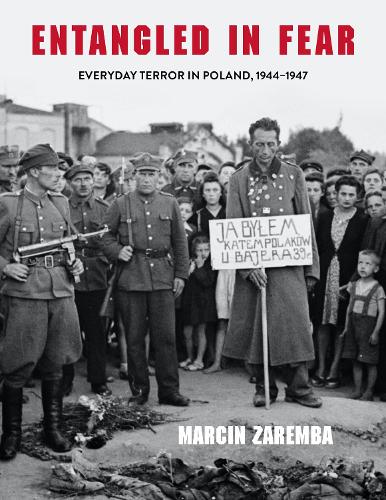 Бумажная книга «Entangled in Fear: Everyday Terror in Poland, 1944–1947», автор Марцин Заремба - фото №1